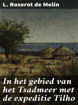 cover image of In het gebied van het Tsadmeer met de expeditie Tilho